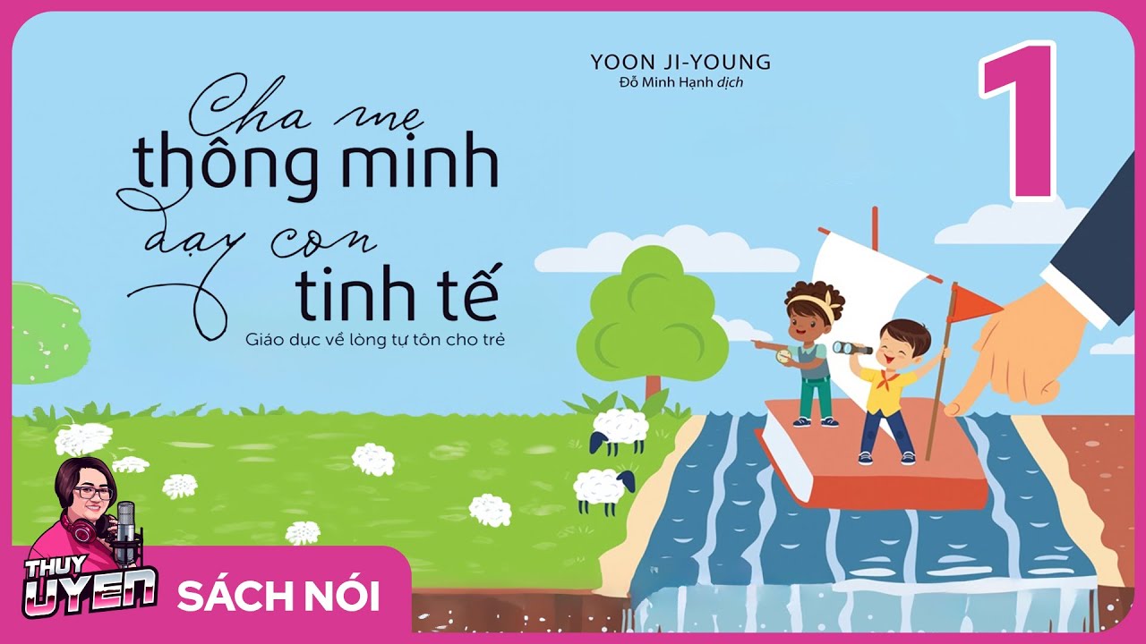 [Sách nói] Cha Mẹ Thông Minh Dạy Con Tinh Tế - Phần 1 | Thùy Uyên