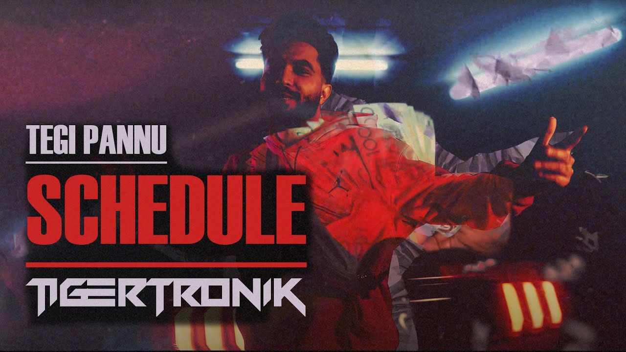 Schedule | Tegi Pannu | TIGERTRONIK REMIX | Latest Punjabi Song 2021