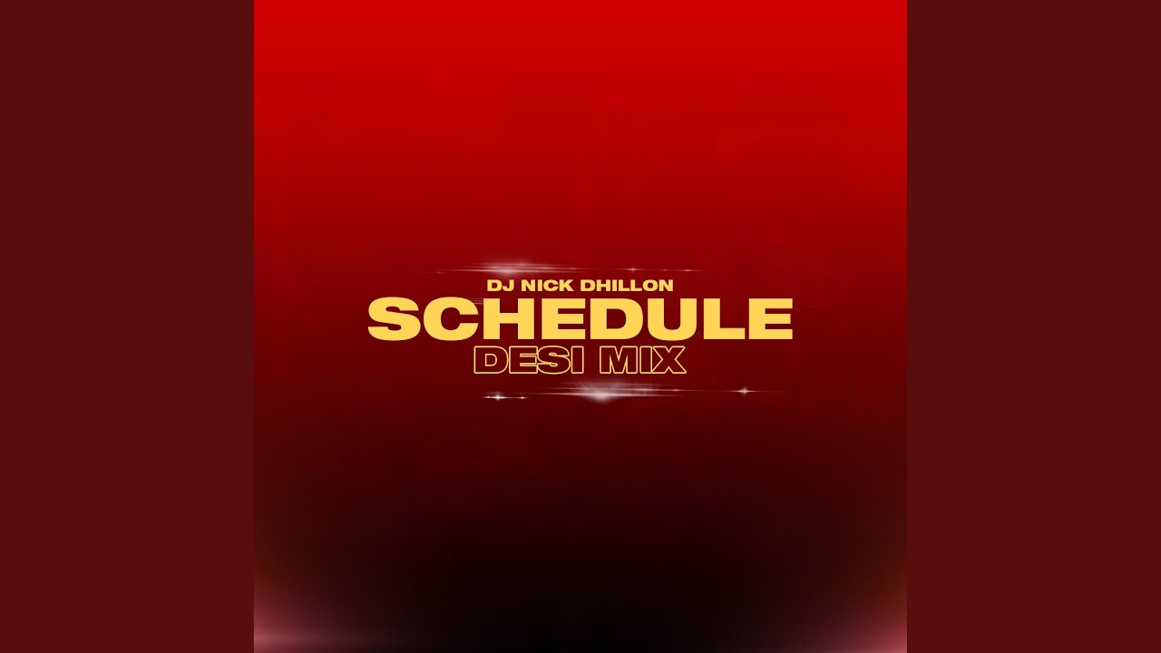 Schedule (Desi Mix)
