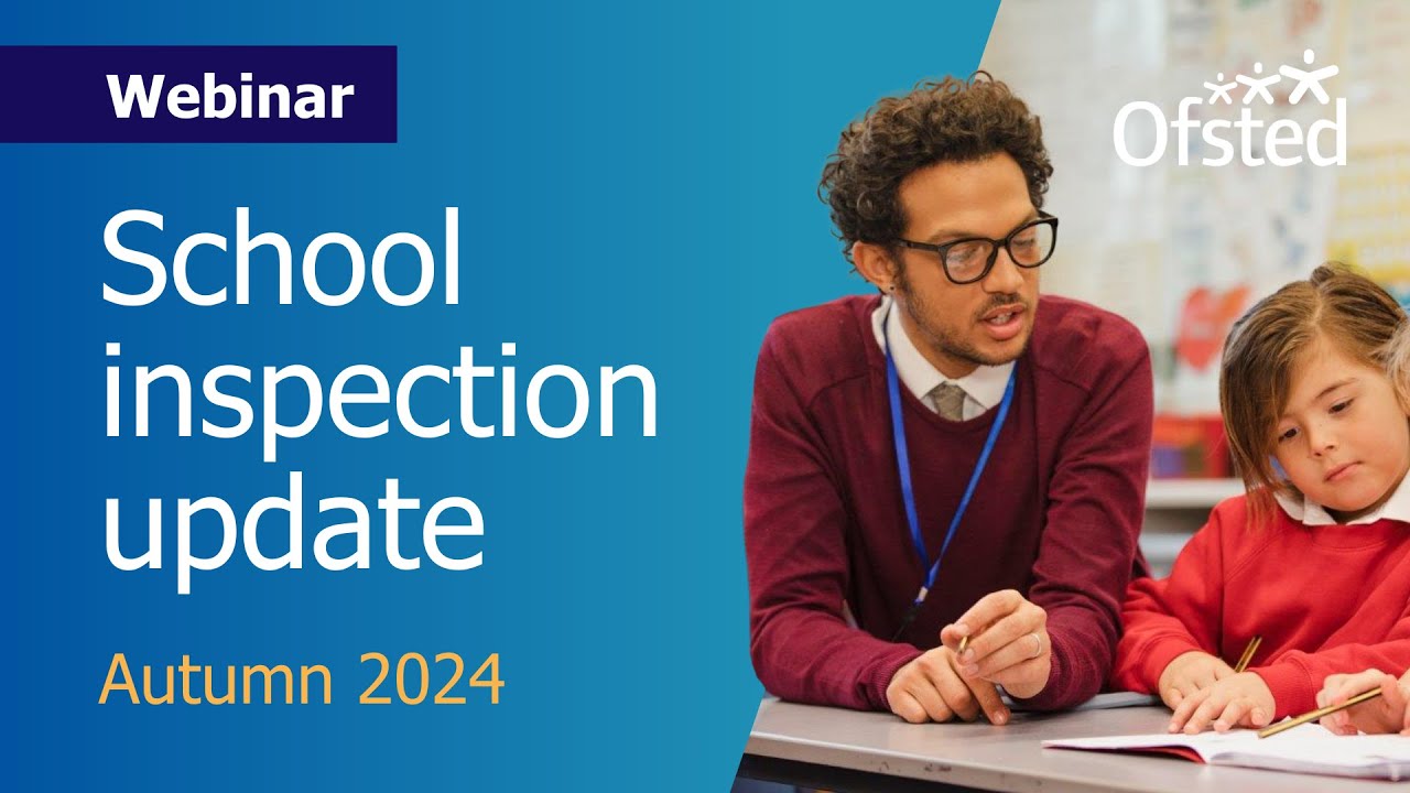 School inspection update: Autumn 2024 | Ofsted webinar for schools