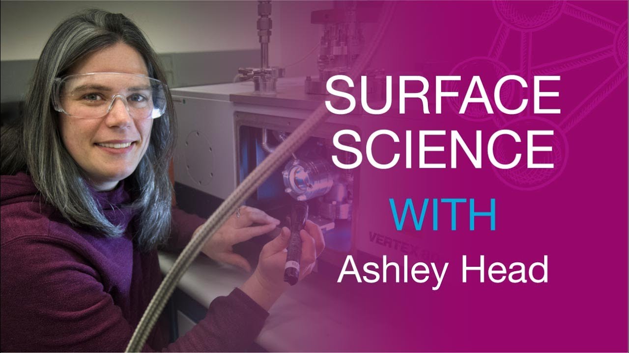 Science Thursdays: Surface Science with Ashley Head