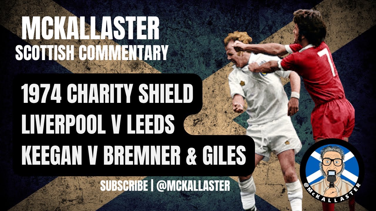 Scottish Commentary on the 1974 Charity Shield - Liverpool v Leeds Keegan Giles Bremner McKallaster