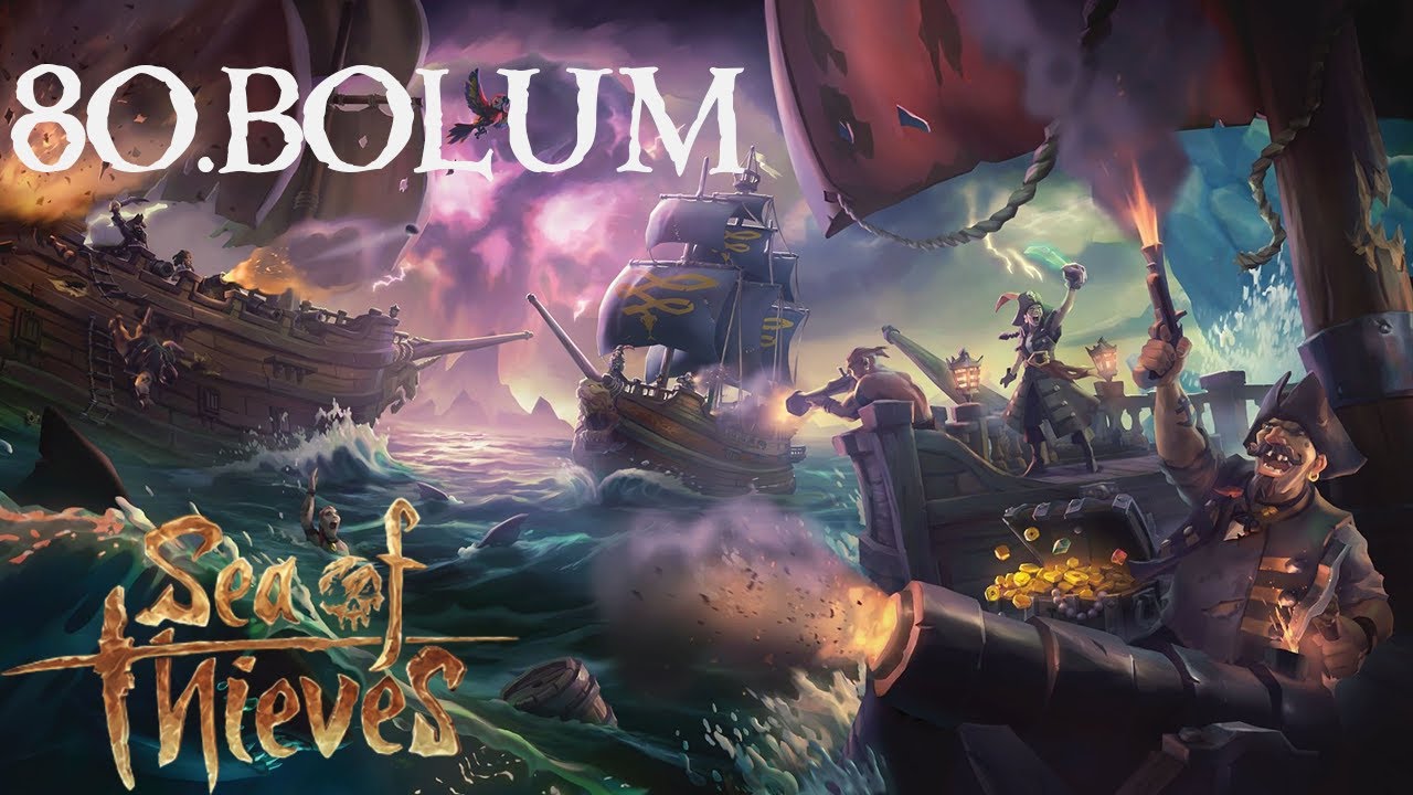Sea of Thieves 80.Bölüm