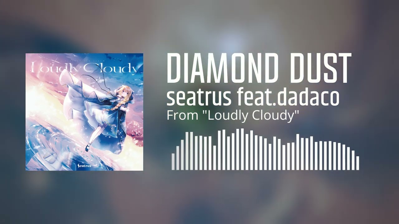 seatrus - Diamond Dust feat.駄々子 [ From 