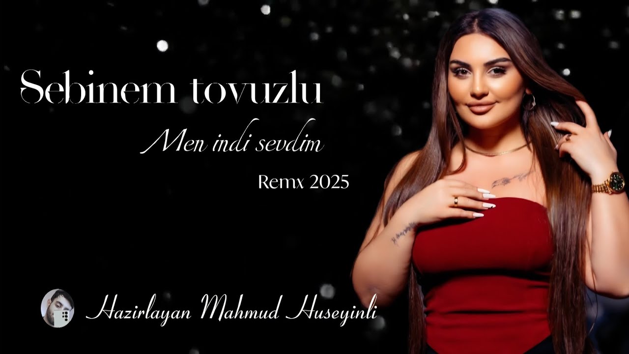 Sebinem Tovuzlu - Men İndi Sevdim Remx 2025