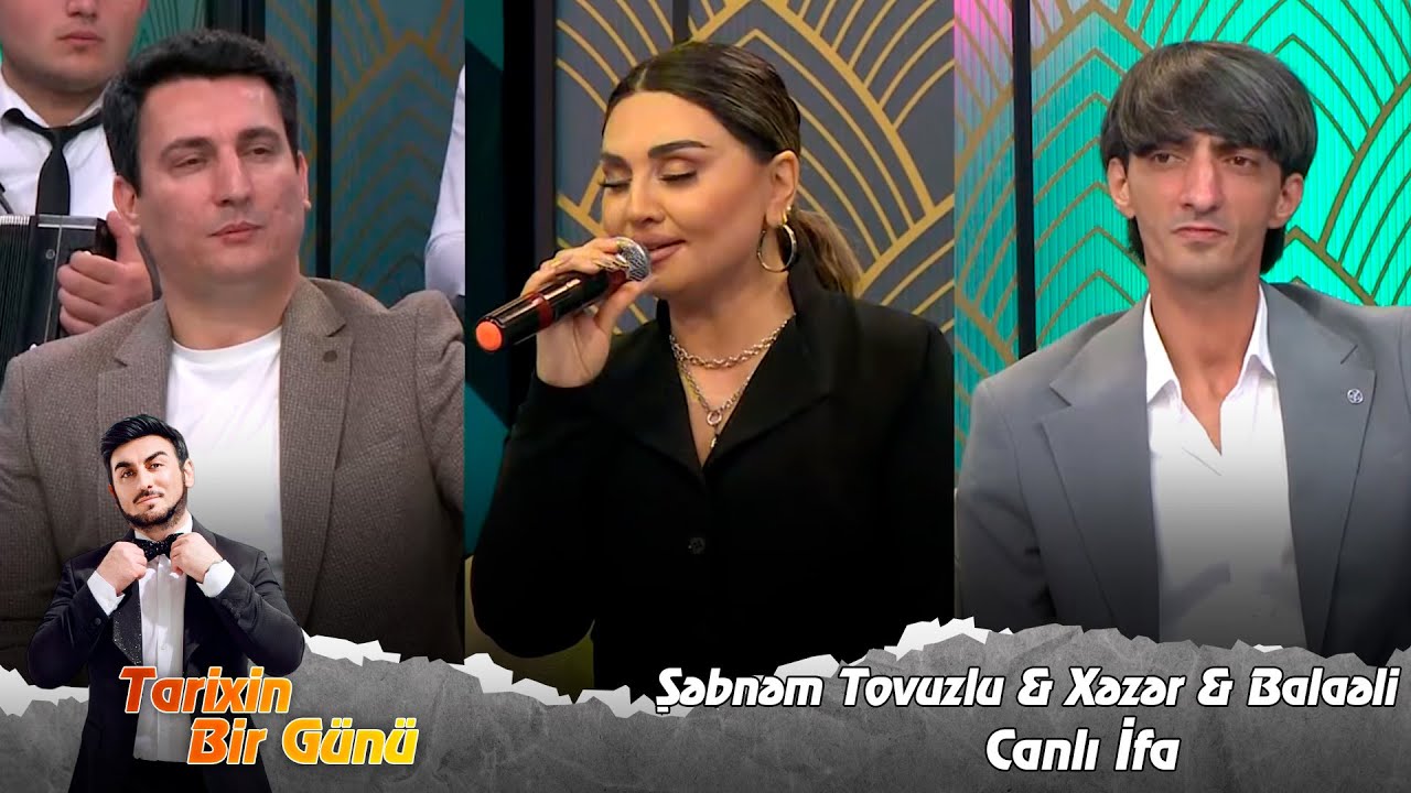 Sebnem Tovuzlu & Xezer Suleymanli & Balaeli - Canli İfa