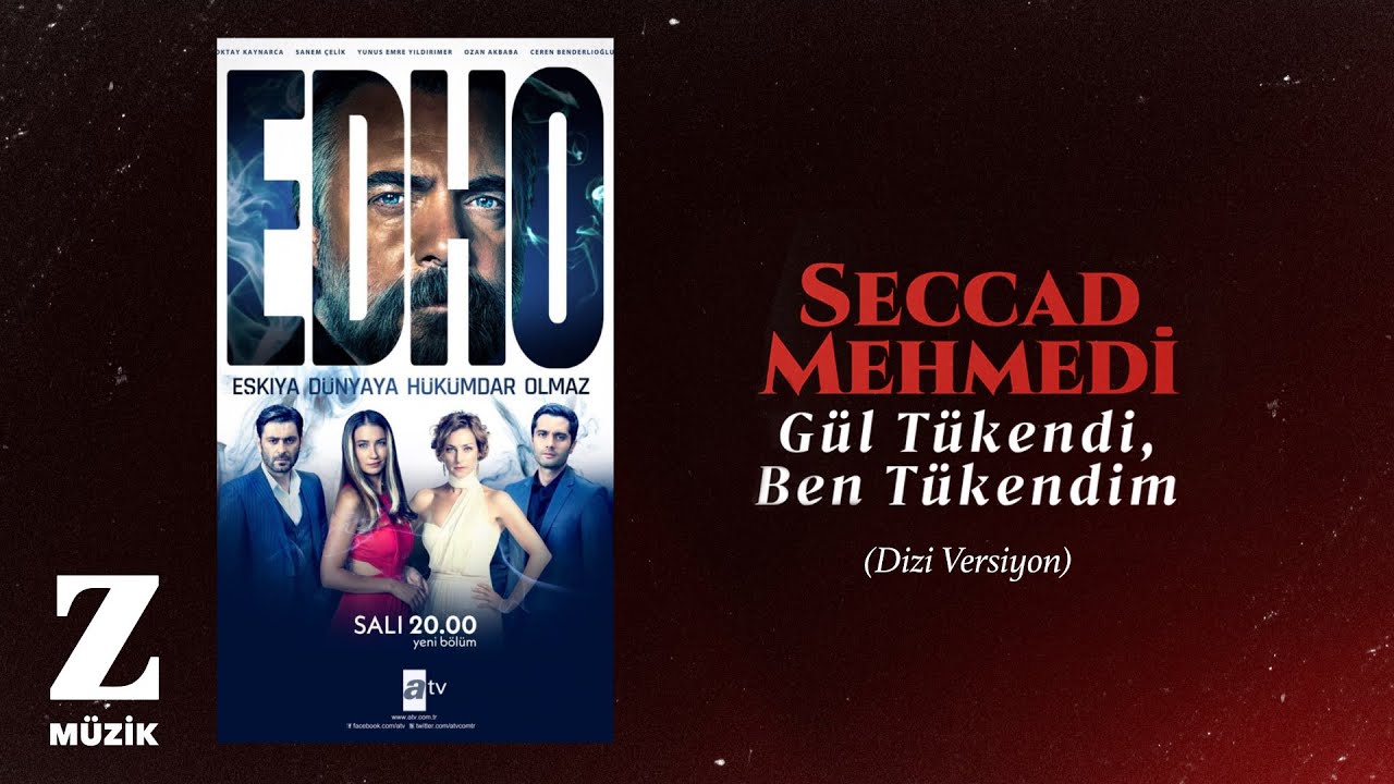 Seccad Mehmedi - Gül Tükendi Ben Tükendim [ EDHO Dizi Versiyon © 2020 Z Müzik ]