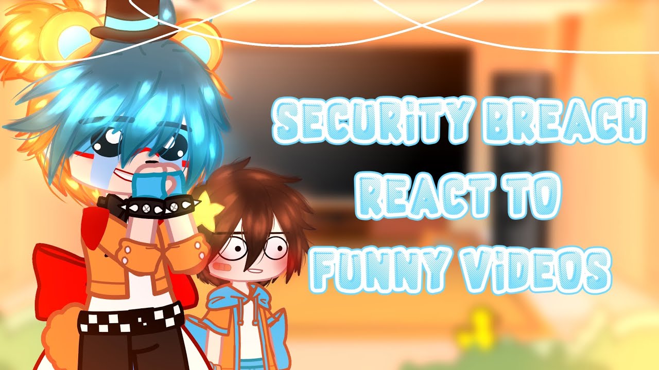 Security Breach React To Funny Videos//gacha club//Ft. Crew and Gregory