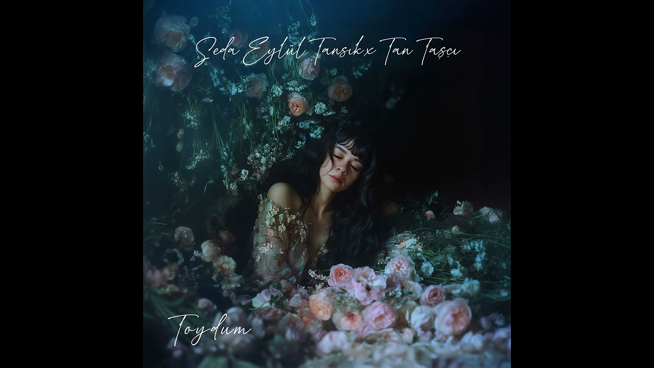 Seda Eylül Tansık & Tan Taşçı - Toydum