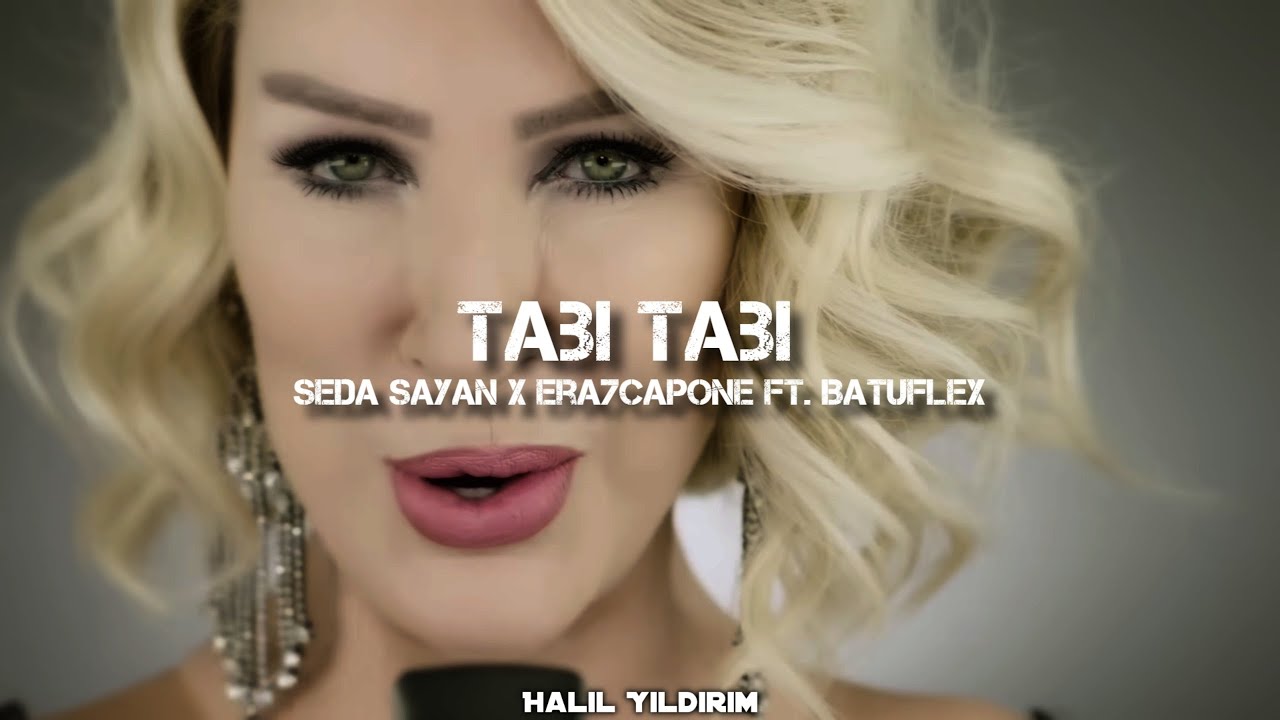 Seda Sayan X  BATUFLEX & ERA7CAPONE - Tabi Tabi ( Halil Yıldırım Remix ) Cıstak Cıstak