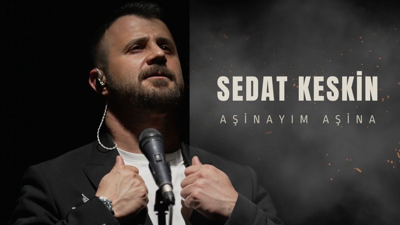 Sedat KESKİN - Aşinayım Aşina