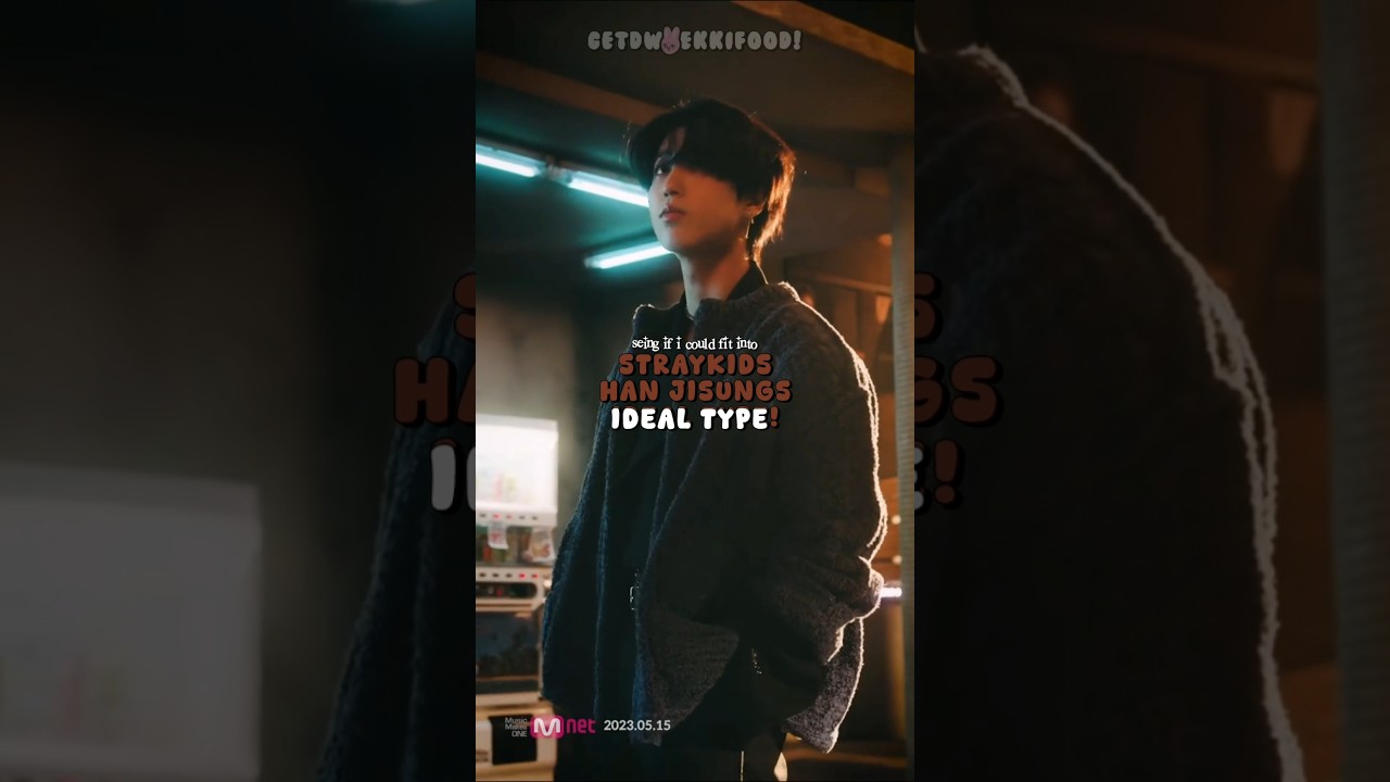 ᯓ★Seeing if I could fit into STRAYKIDS HAN'S IDEAL TYPE!🍓😭 #kpop #straykids #hanjisung