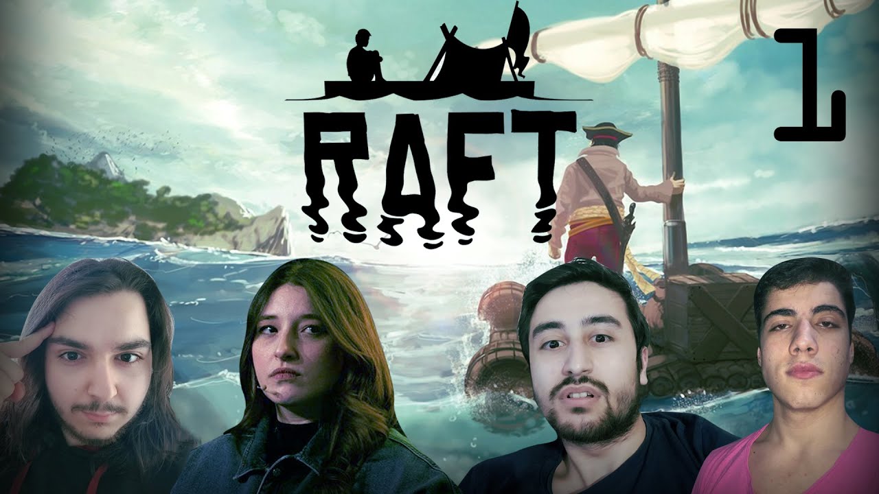 SEFALET ÜÇLÜSÜYLE HAYATTA KALMA | Raft #1