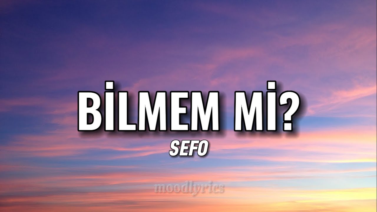 Sefo - Bilmem Mi? (Lyrics/Sözleri)
