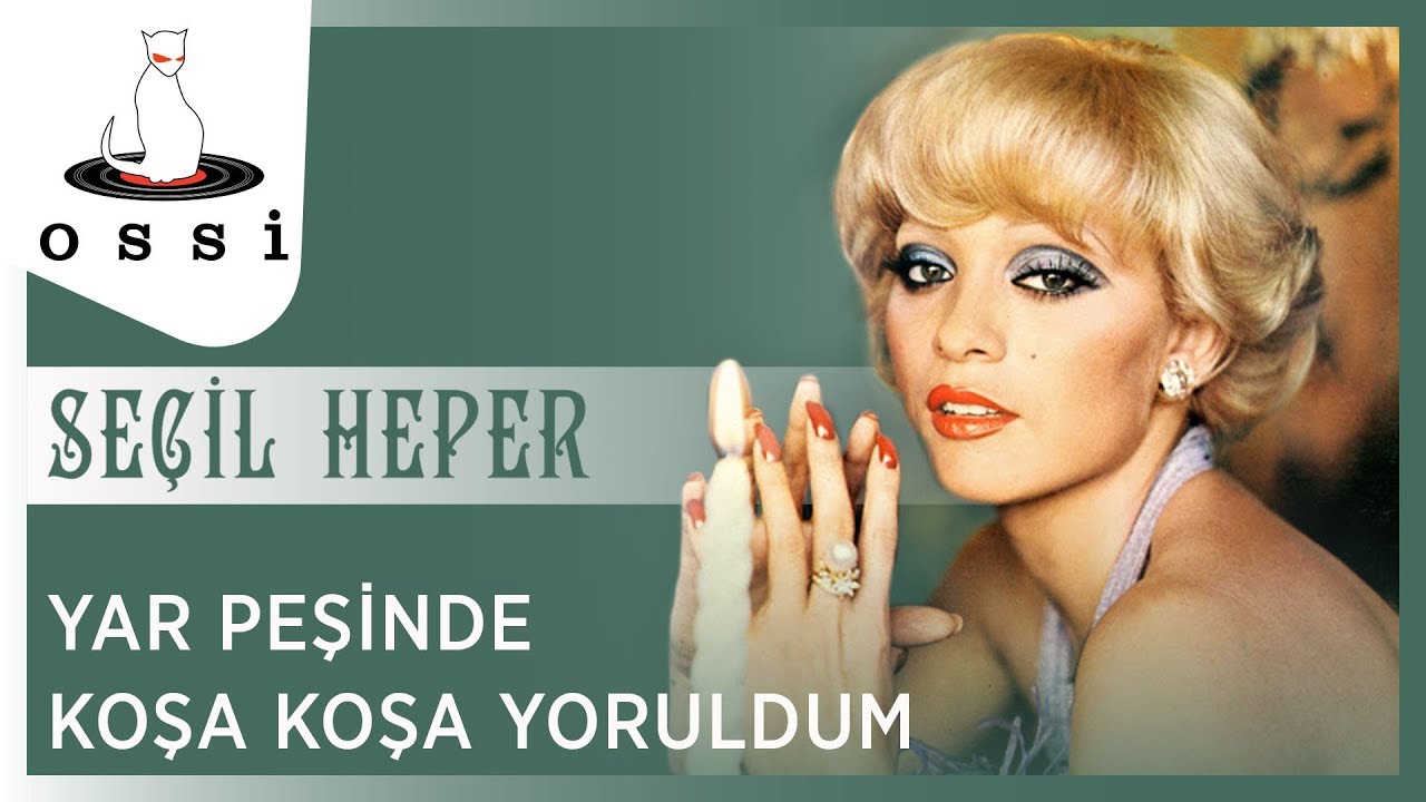 Seçil Heper - Yar Peşinde Koşa Koşa Yoruldum