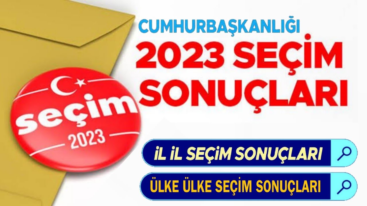 Seçim sonuçları 2023 • İl il ülke ülke 28 Mayıs Cumhurbaşkanı seçimleri