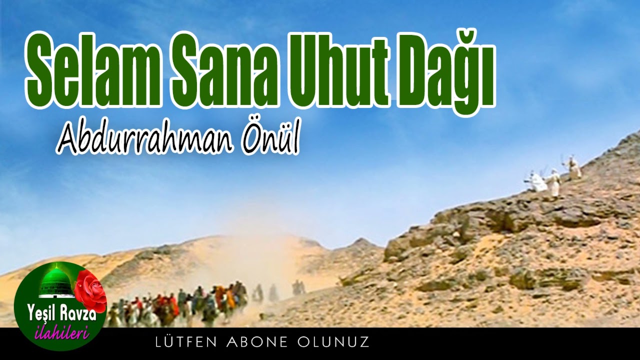 Selam Sana Uhud Dağı - Abdurrahman Önül - Yeni İlahiler