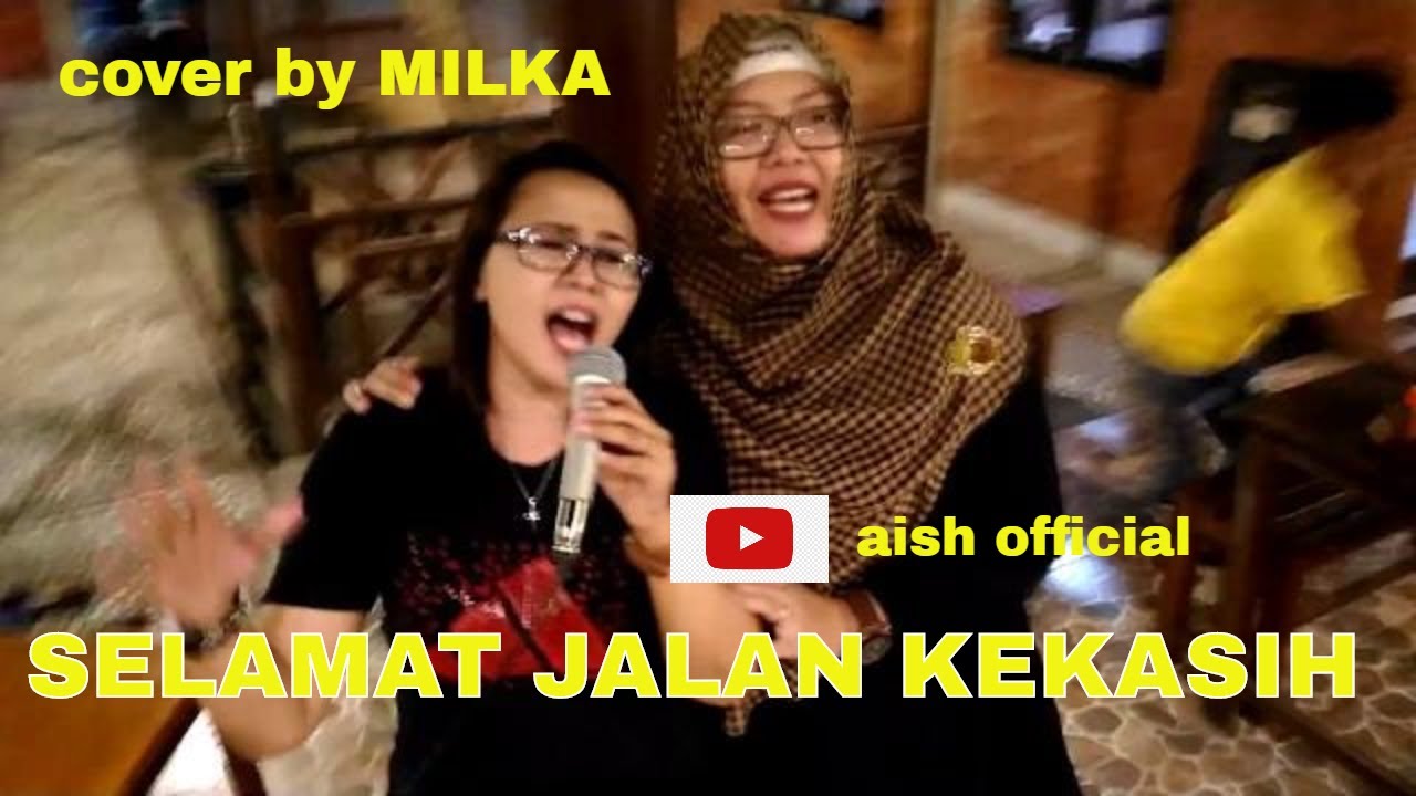 SELAMAT JALAN KEKASIH ( cover MILKA )
