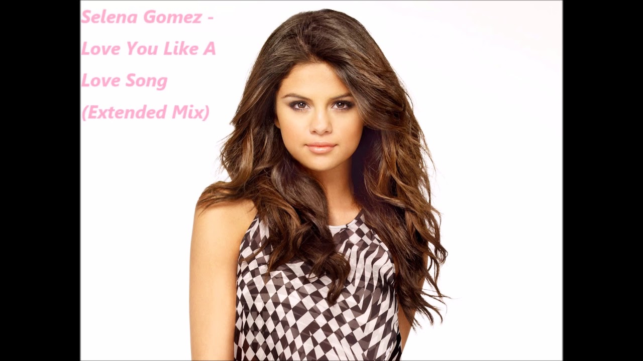Selena Gomez - Love You Like A Love Song (Extended Mix)