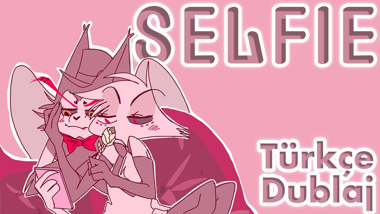 SELFİE | Hazbin Hotel | Türkçe Dublaj