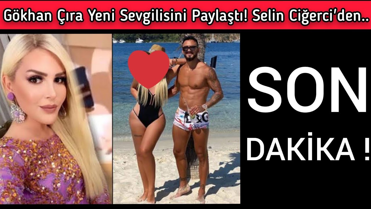 Selin Ciğerci ile Boşanan Gökhan Çıra Yeni Sevgilisini Paylaştı!
