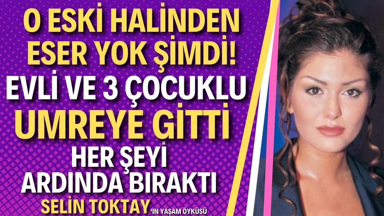 Selin Toktay | Bir Dönemin Ünlü İsmi Selin Toktay Kimdir?