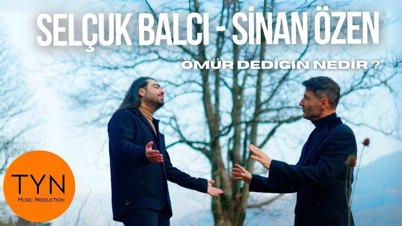 Selçuk Balcı - Sinan Özen - Ömür Dediğin Nedir?