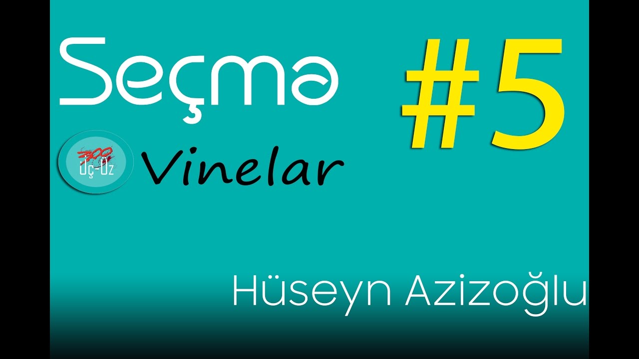 Seçmə Hüseyn Əzizoğlu vineları #5