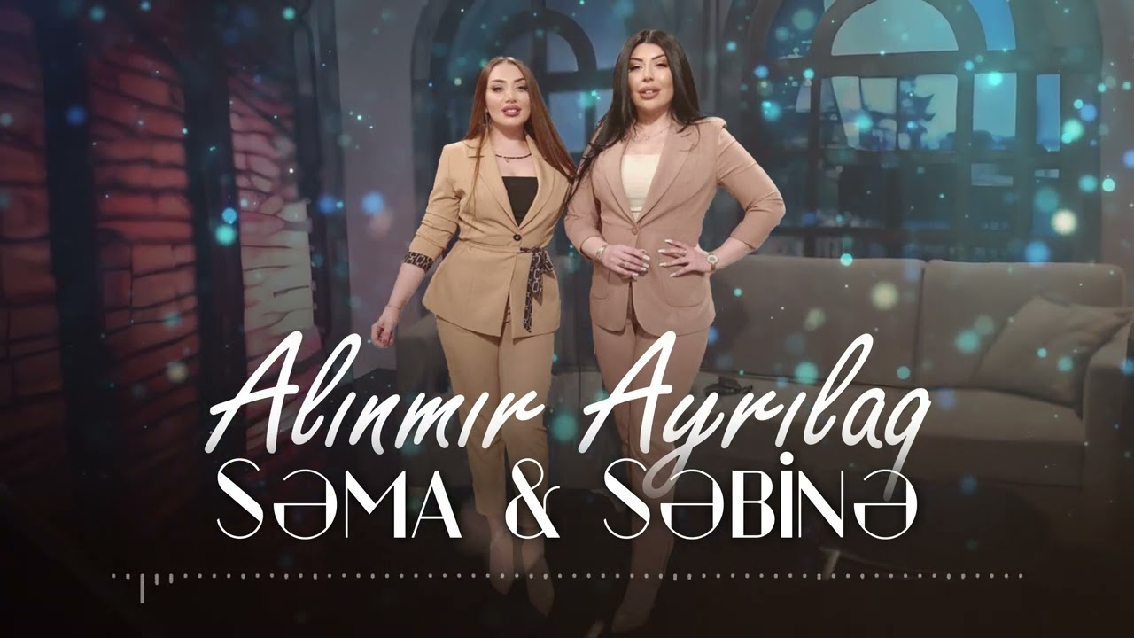 Sema & Sebine - Alinmir Ayrilaq (Yeni 2024)