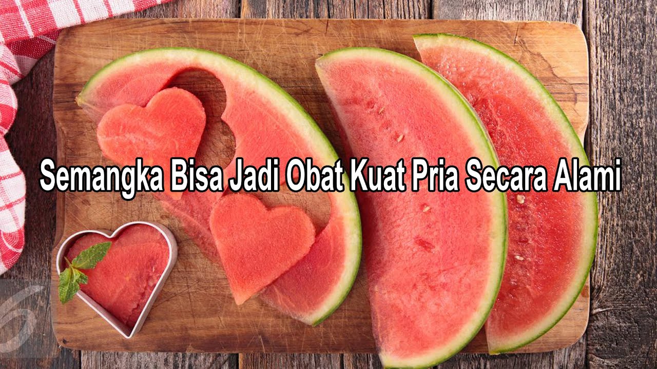 Semangka Bisa Jadi Obat Kuat Alami