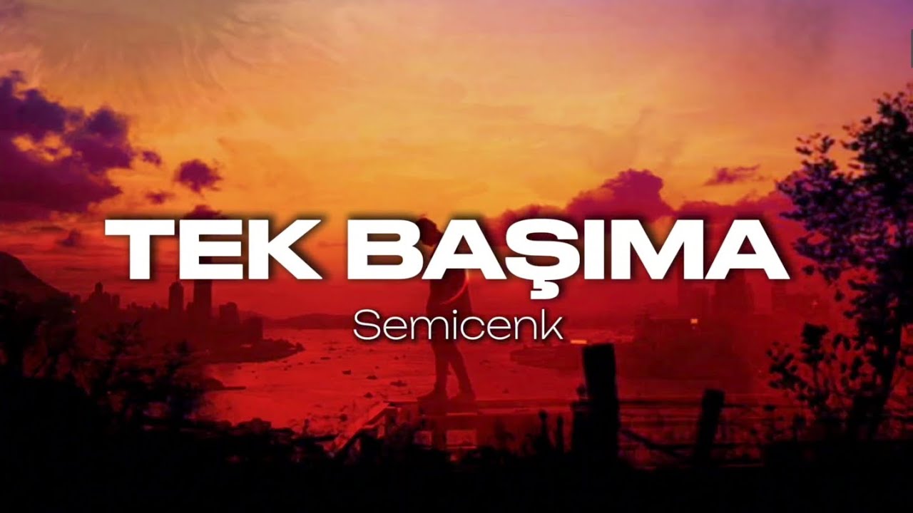 Semicenk - Tek Başıma (Sözleri/Lyrics)
