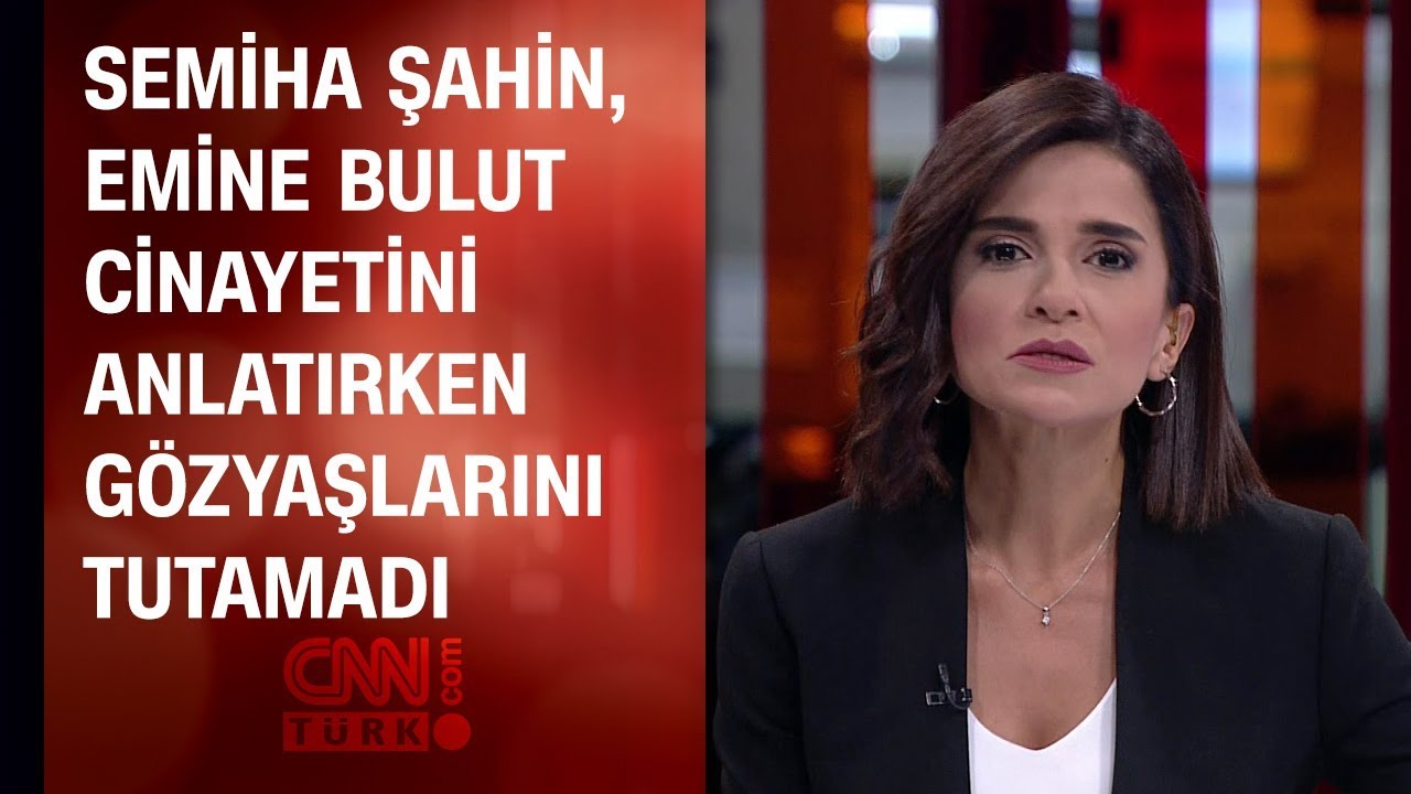 Semiha Şahin, Emine Bulut cinayetini anlatırken gözyaşlarını tutamadı