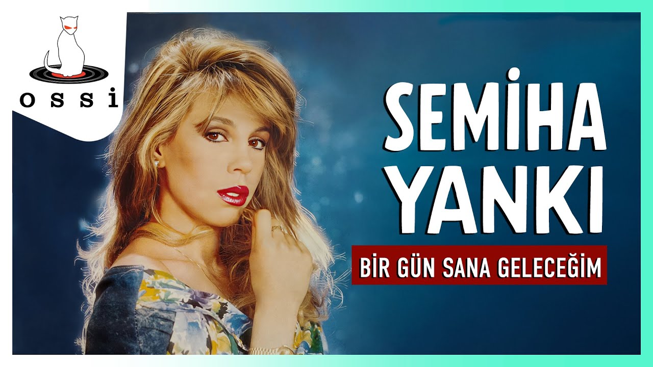 Semiha Yankı - Bir Gün Sana Geleceğim