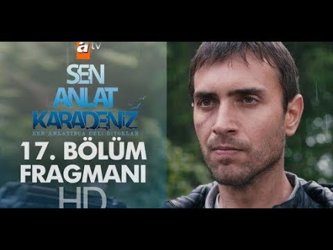 SEN ANLAT KARADENIZ 17. BOLUM FRAGMAN TAHIR VURULUYOR