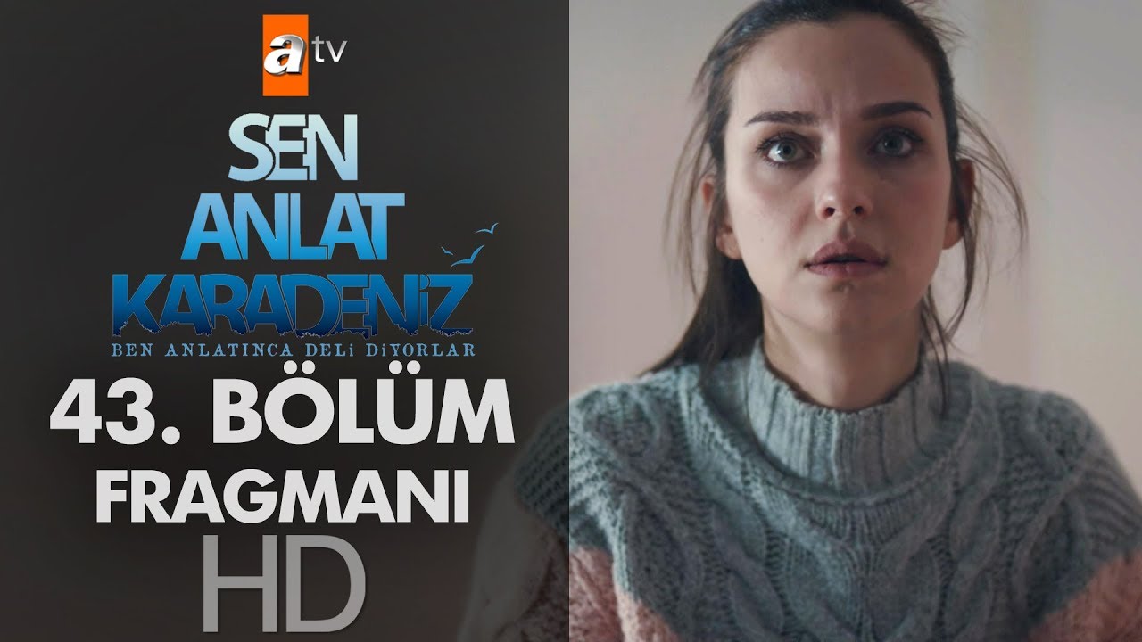 Sen Anlat Karadeniz 43. Bölüm Fragmanı