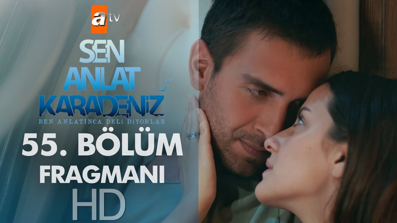 Sen Anlat Karadeniz 55. Bölüm Fragmanı