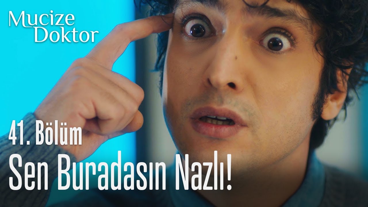 Sen buradasın Nazlı! - Mucize Doktor 41. Bölüm
