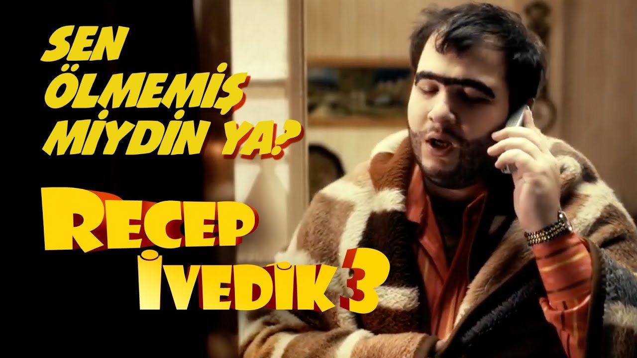 Sen Ölmemiş miydin ya | Recep İvedik 3