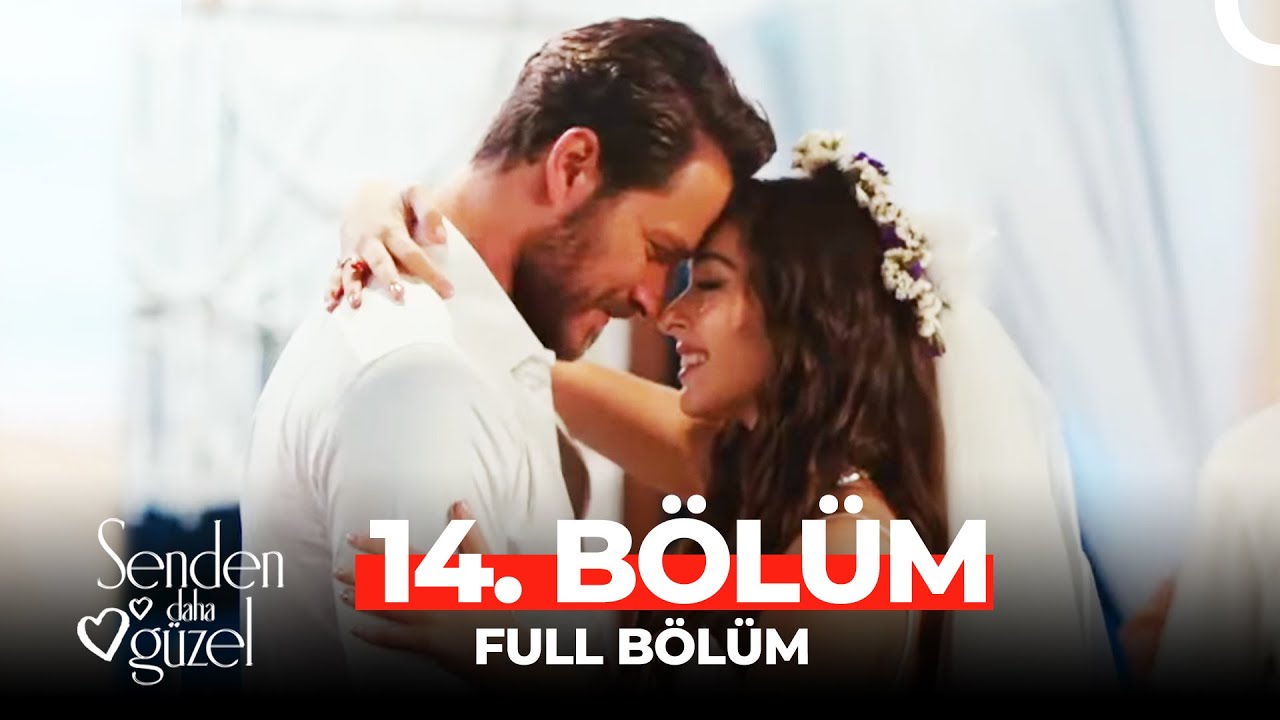 Senden Daha Güzel 14 . Bölüm (FİNAL)