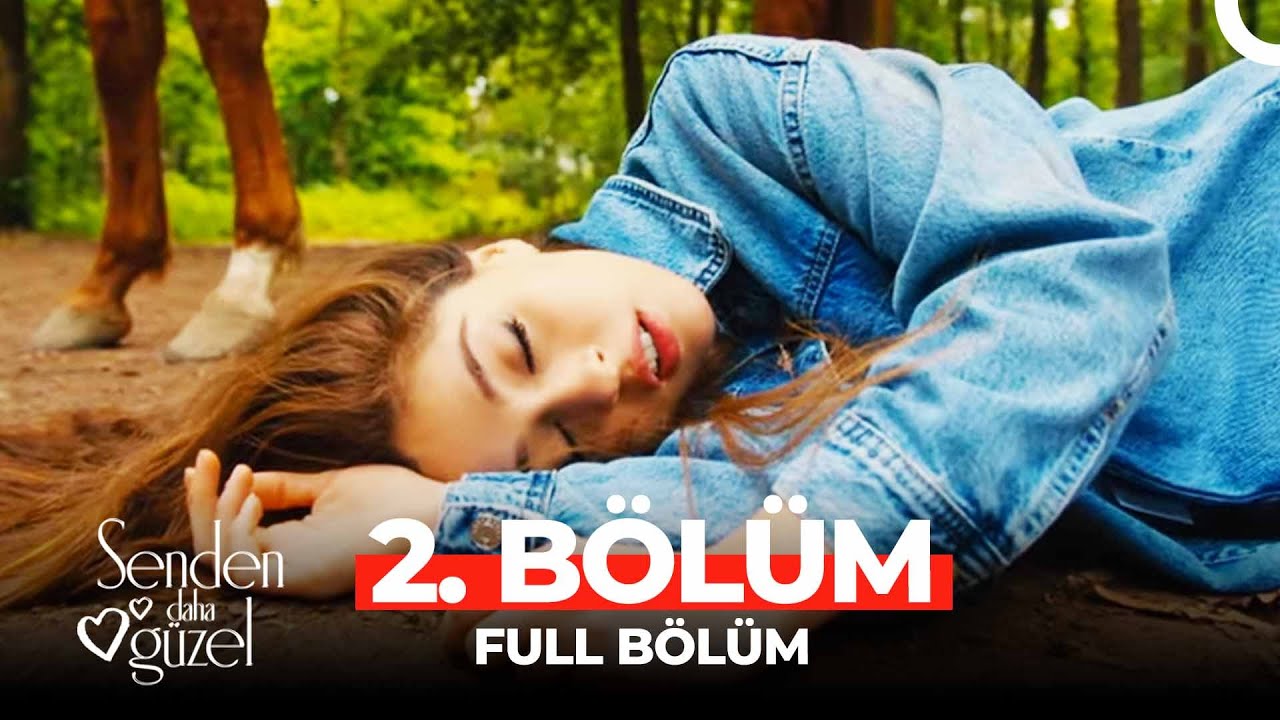 Senden Daha Güzel 2. Bölüm