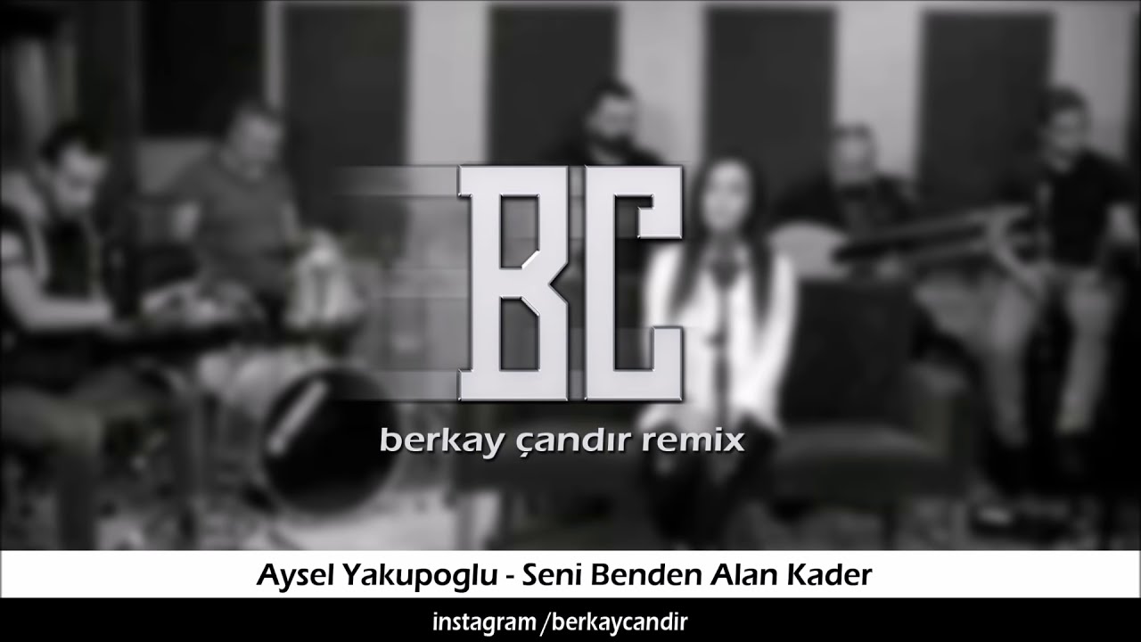Seni Benden Alan Kader - Aysel Yakupoğlu (Berkay Çandır Remix)