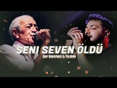 Seni Seven Öldü Edip Akbayram & Taladro (MİX)