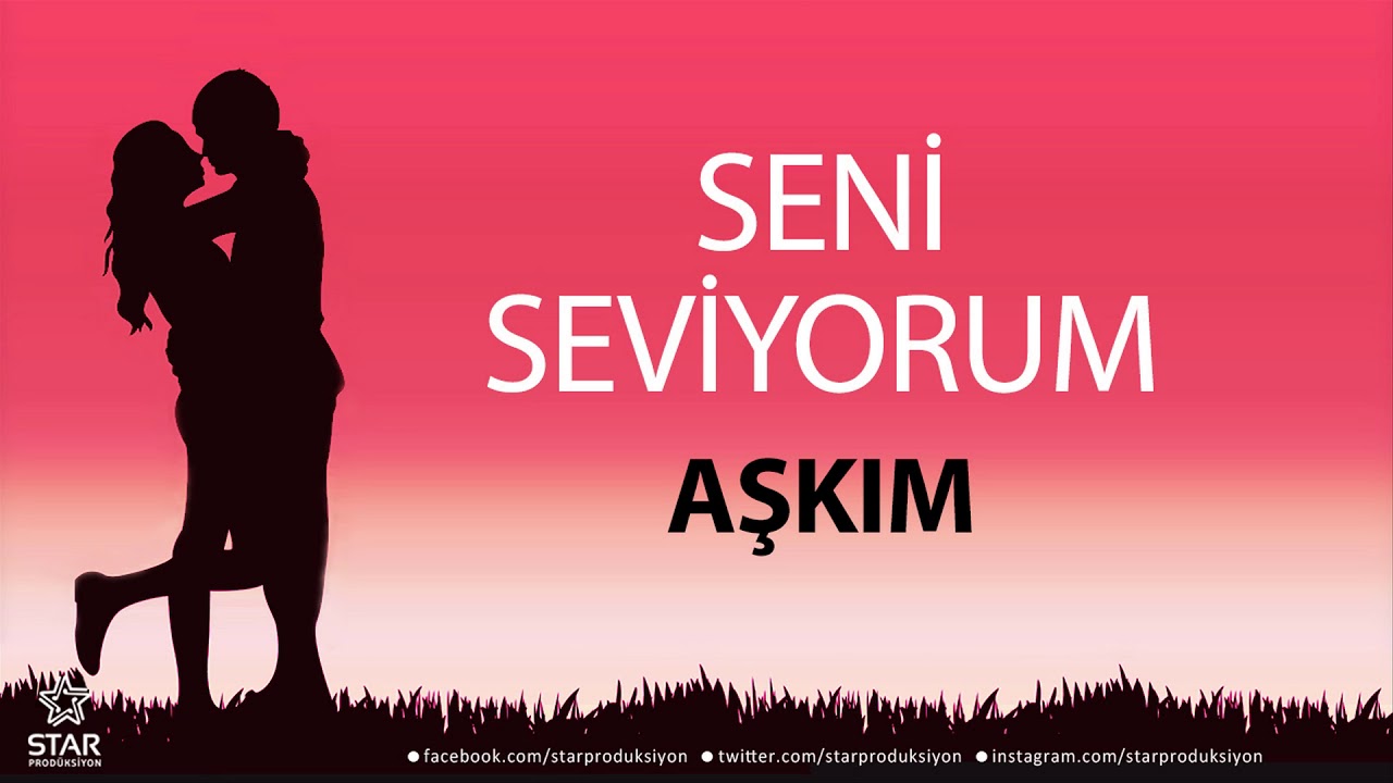 Seni Seviyorum AŞKIM - İsme Özel Aşk Şarkısı
