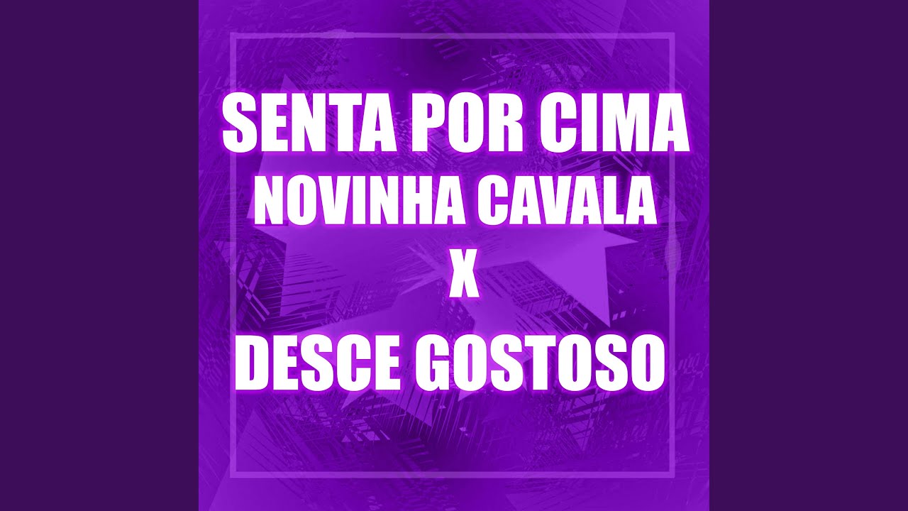 SENTA POR CIMA NOVINHA CAVALA X DESCE GOSTOSO