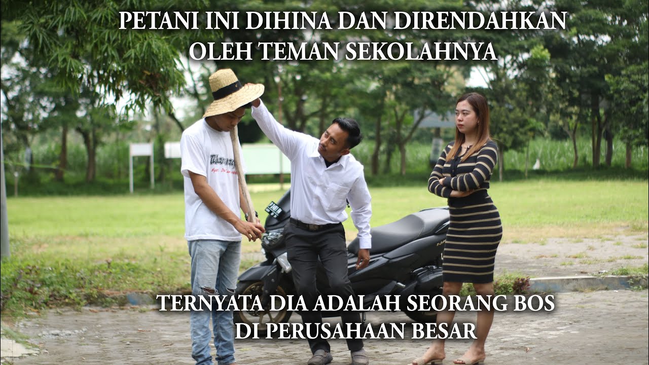 SEORANG PETANI DIHINA OLEH TEMAN SEKOLAHNYA. DAN TERNYATA DIA ADALAH SEORANG BOS DI PERUSAHAAN BESAR