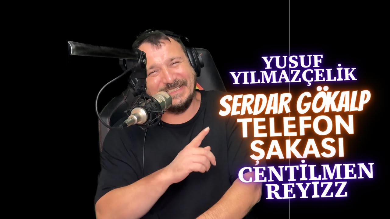 Serdar Gökalp -  Telefon Şakası  | Centilmen ReyizZ - Yusuf Yılmazçelik