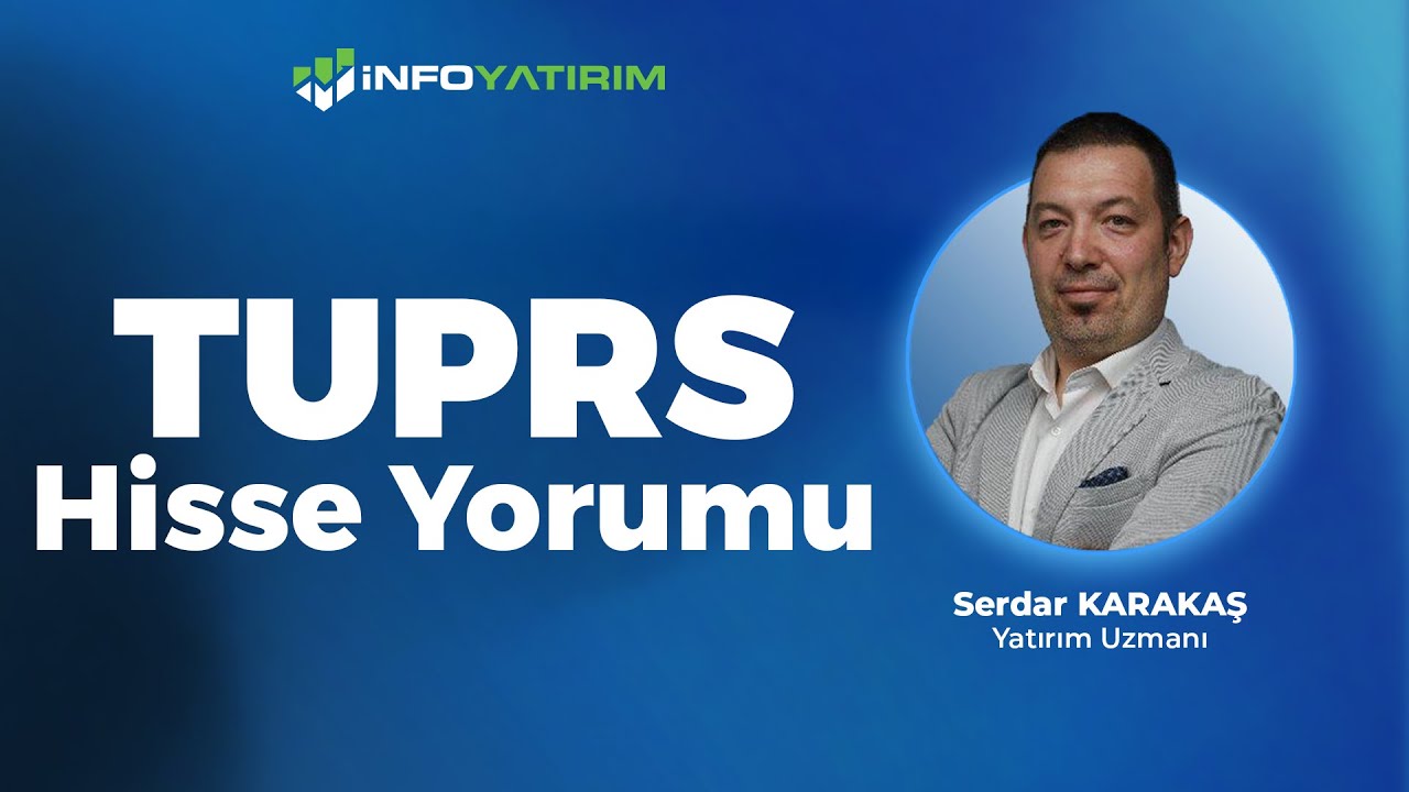 Serdar Karakaş'tan TUPRS Hisse Yorumu 27 Mayıs 2025  | İnfo Yatırım