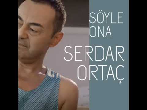 SERDAR ORTAÇ SÖYLE ONA 2024 UZUN VERSİYON