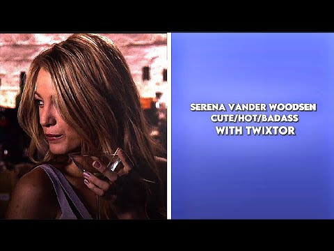 Serena Vander Woodsen scenes cute/hot/badass with twixtor + download link in the description