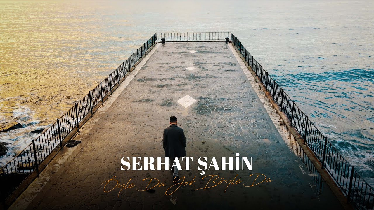Serhat Şahin - Öyle Da Yok Böyle Da